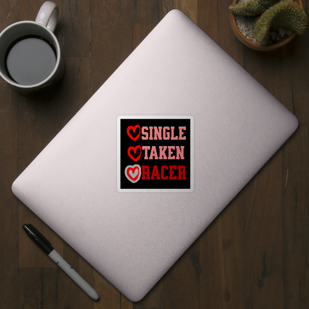 Single Taken Racer Valentines Day Heart Funny by Carantined Chao$